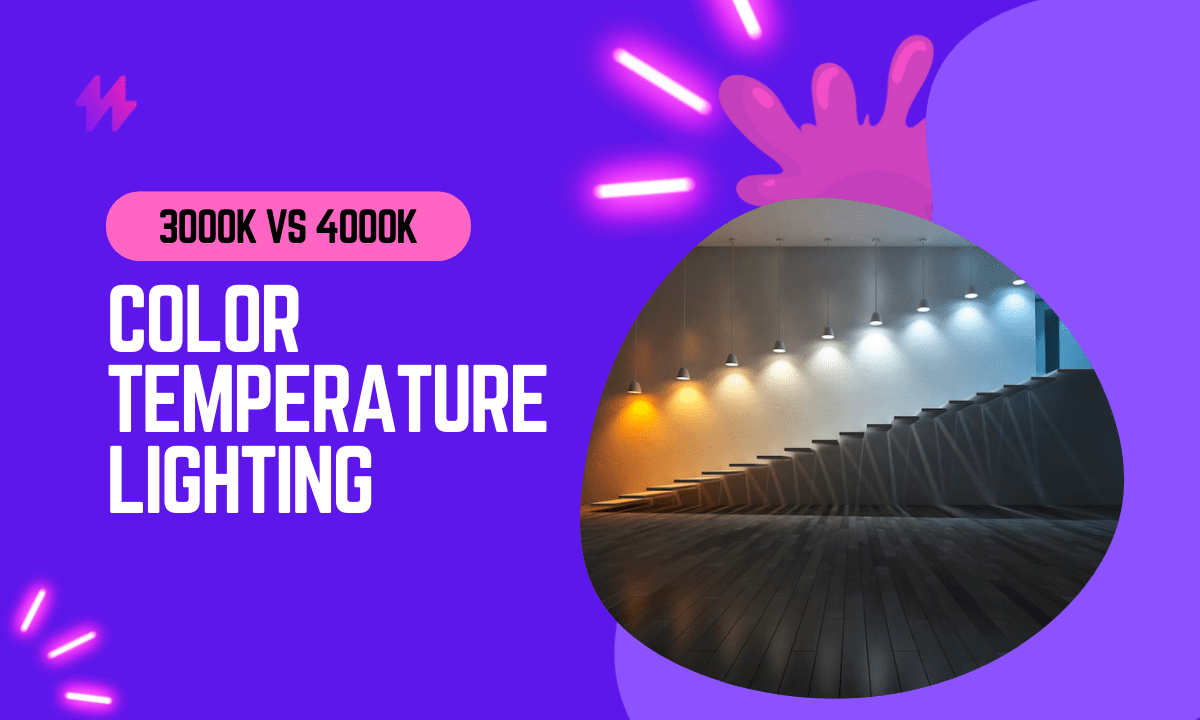 3000K vs 4000K Color Temperature Lighting