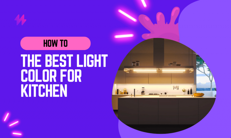 How to Choose the Best Color Light for Kitchen in 2023?