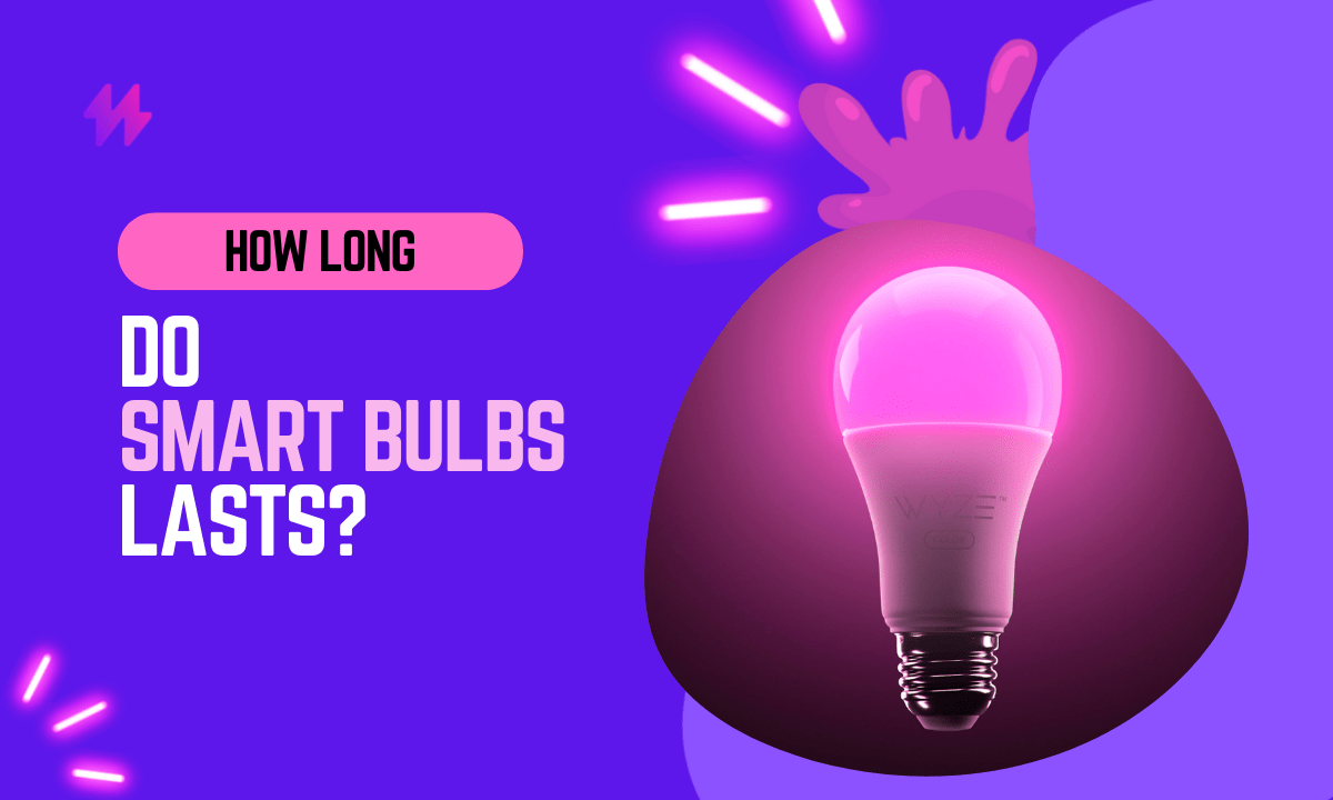 How Long Do Smart Bulbs Last
