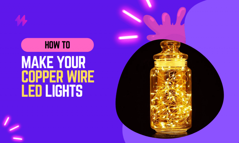 How To Make Copper Wire LED Lights in 2023?
