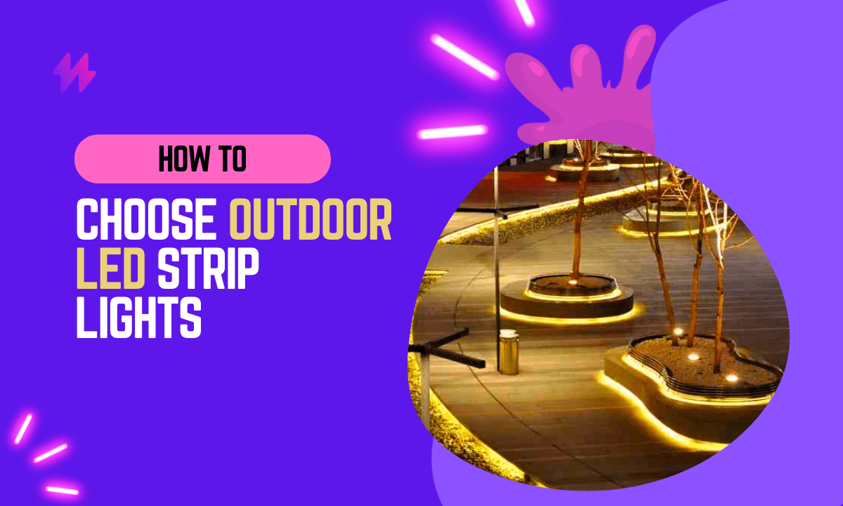 How to Choose Outdoor LED Strip Lights