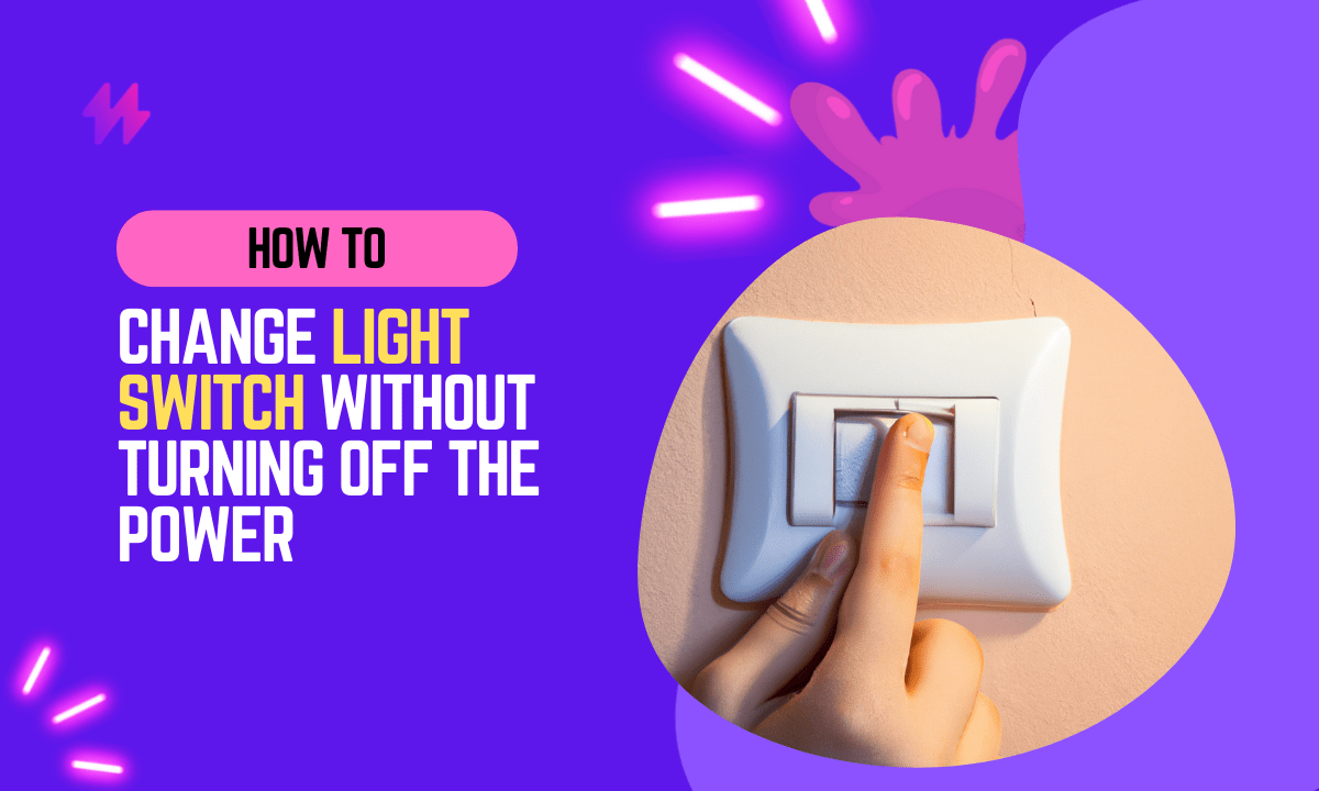 How to Replace A Light Switch without Turning Off the Power