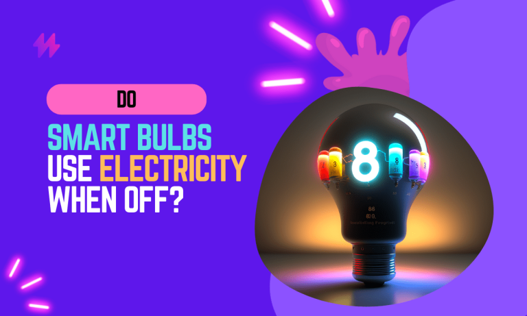 Do Smart Bulbs Use Electricity When Off?