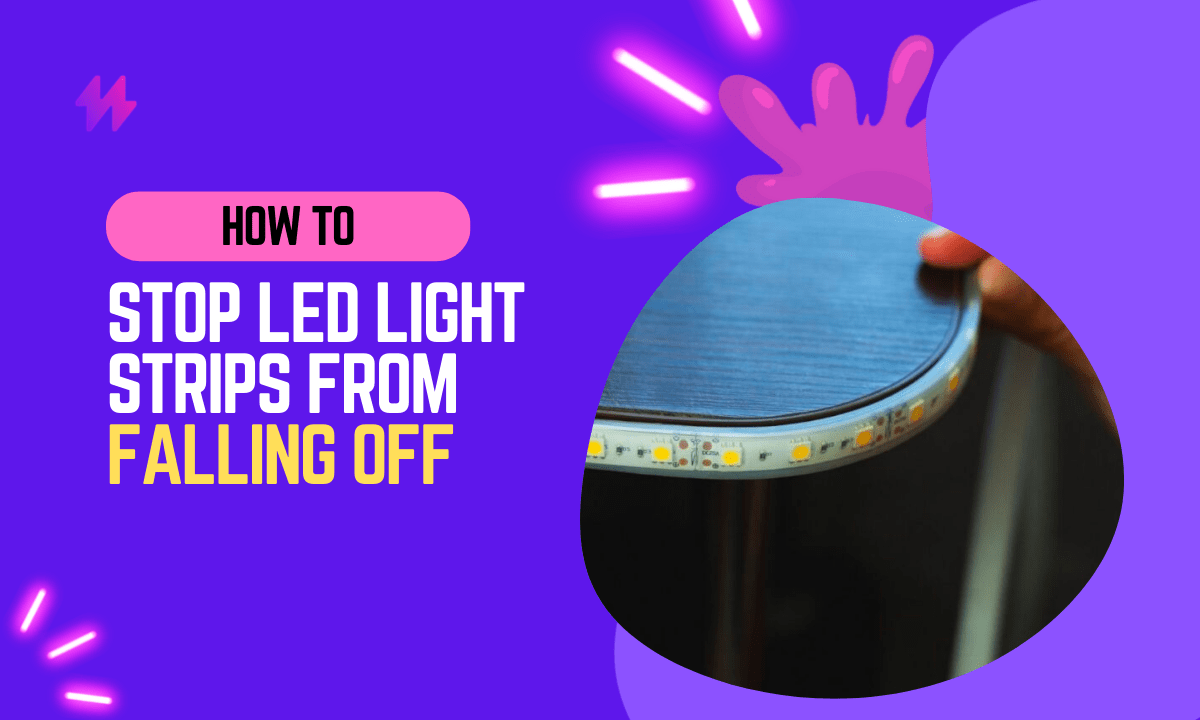 How to Stop LED Light Strips from Falling Off