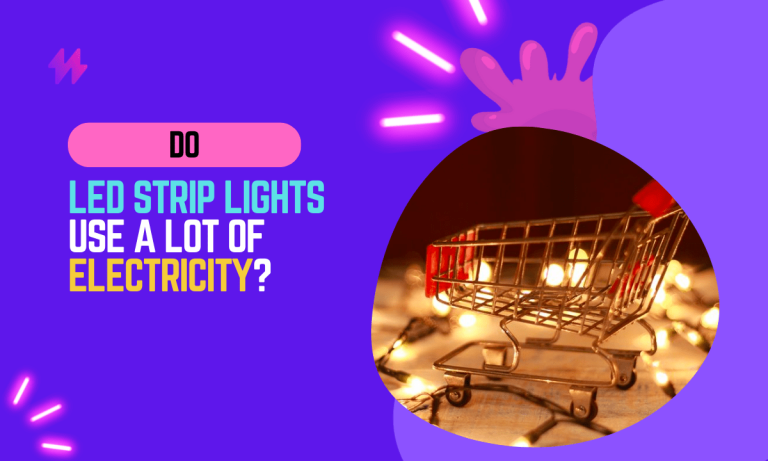 Do LED Strip Lights Use a Lot of Electricity