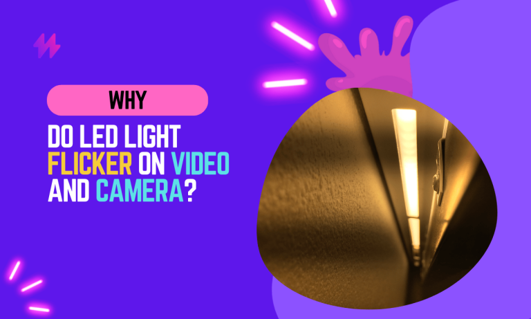 Why Do LED Light Flicker on Video and Camera?