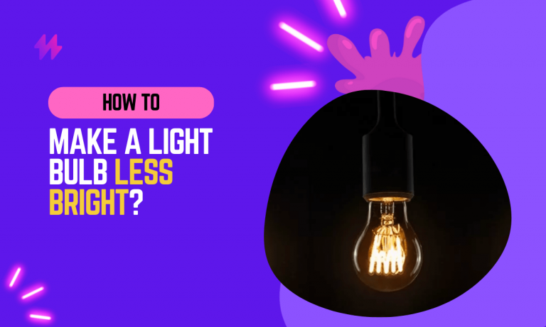 How To Make A Light Bulb Less Bright Effectively?