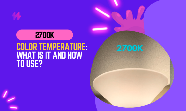 2700K Color Temperature: What It Is and How to Use?
