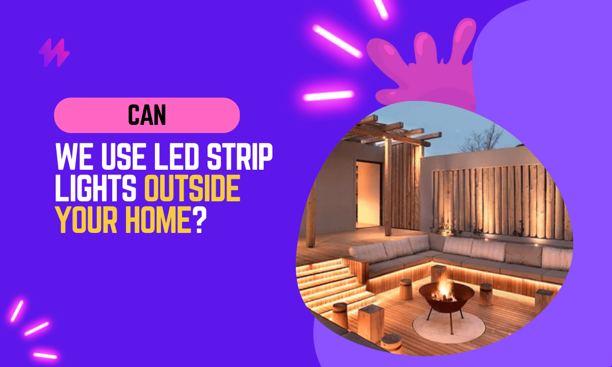 Can You Use LED Strip Lights Outside Your Home?