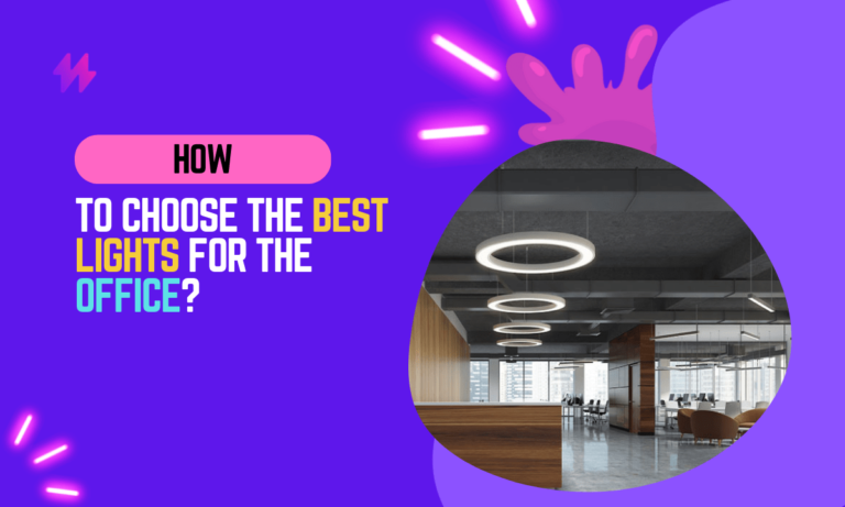 How to Choose The Best Lights for Your Office