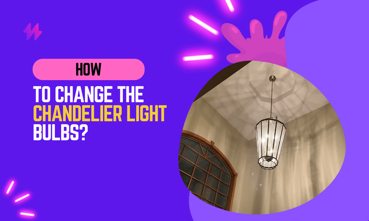 How to change chandelier light bulbs